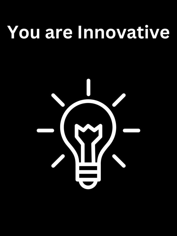 You are Innovative